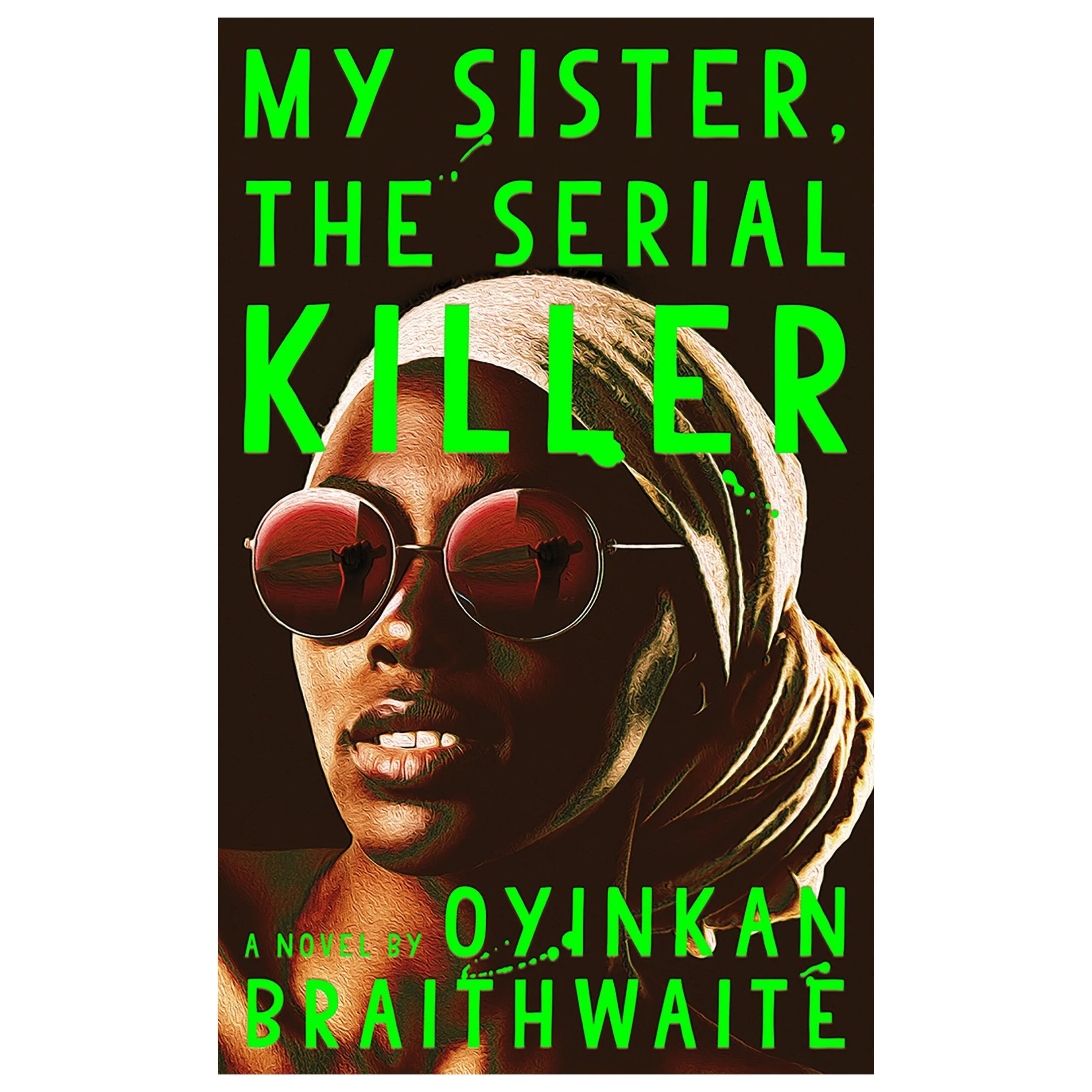 My Sister the Serial Killer by Oyinkan Braithwaite