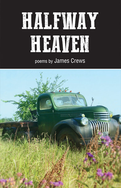   Halfway Heaven  by James Crews   (Grayson Books)     Winner of the 2017 Grayson Books Chapbook Contest     