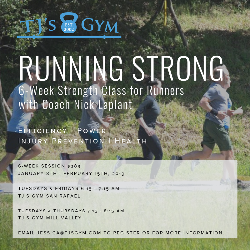 Program Foundations: •Injury prevention/Consistency Strength training builds stronger, more resilient connective tissues (muscle, bone, tendon, ligament), allowing athletes to train harder and with more frequency, all while avoiding injury. •Efficiency/Muscular Power Power is a necessity for success in distance running. Our Running Strong program aims to increase runners' ability to create and access power. •Longevity/Health While running has significant cardiovascular benefits, it often falls short when it comes to balance and sustainability. We will address issues and ailments common to runners, with the goal of enabling athletes to enjoy running for years to come. Coach Nick Laplant is a Marin County native who grew up running the trails of Mt. Tam. He ran competitively for Tam High and earned a scholarship to Humboldt State, where he competed in Cross Country and Track and Field. Nick has competed in a number of demanding local races, including the Dipsea, and the Mt. Tam Hill Climb, and he is thrilled to be helping others reach their running potential in the beautiful running backdrop of Marin.