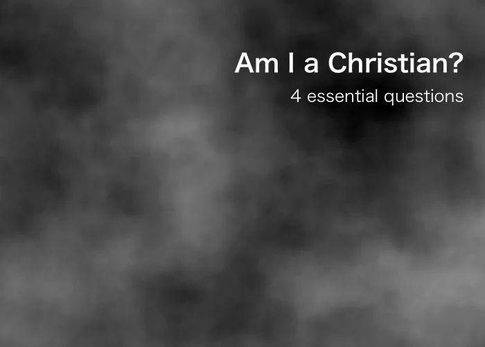 Am I a Christian? Four Questions