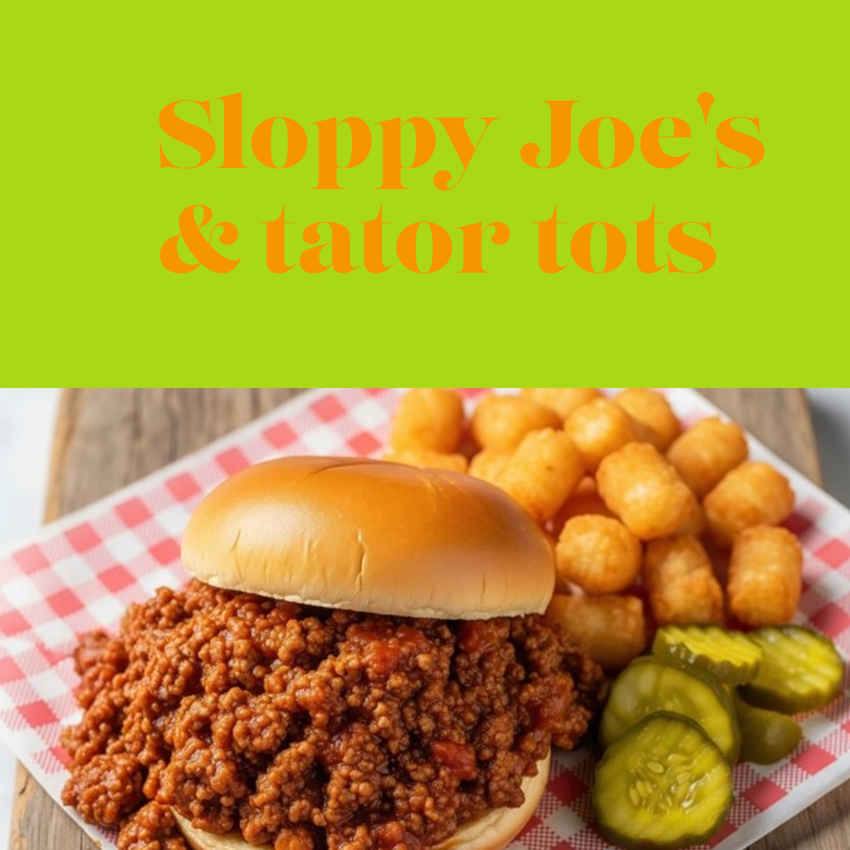 Sloppy Joe's & Tator Tots - April 2
