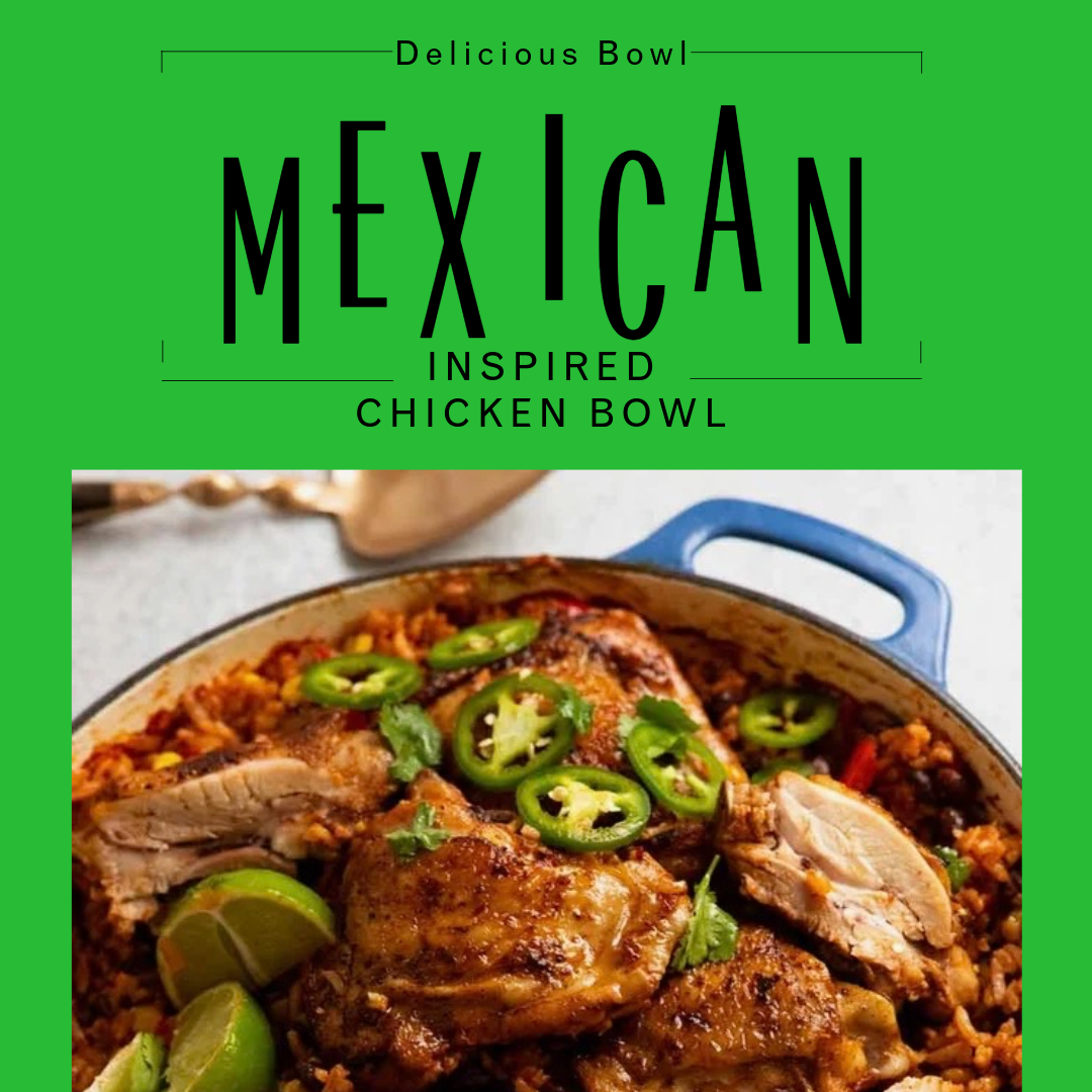 Mexican-inspired Chicken Bowl - April 30