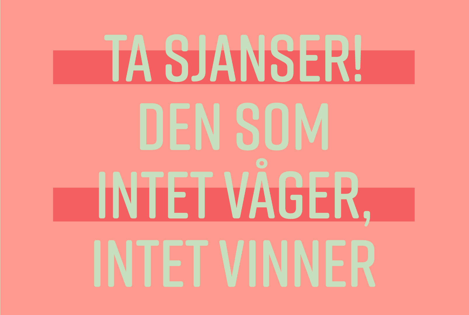 Sitat. Ta sjanser! Den som intet våger, intet vinner. Grafikk.