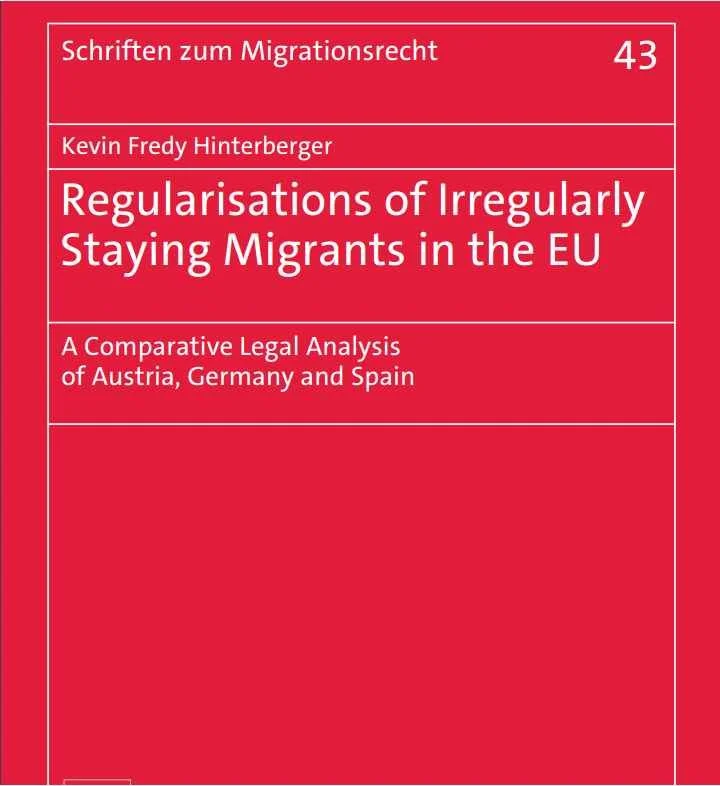 Regularisations of Irregularly Staying Migrants in the EU: A Comparative Legal Analysis of Austria, Germany and Spain