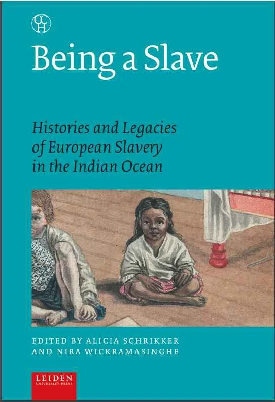 Being a Slave: Histories and Legacies of European Slavery in the Indian Ocean