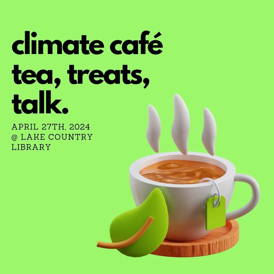 The Lake Country Library will host a climate cafe this coming Saturday!

Saturday, April 27, 1:30-3 p.m at Lake Country Library @orllakecountrylibrary

Climate Caf&euml;

Welcome to Lake Country&rsquo;s Climate Caf&eacute;! Grab your favourite mug, a