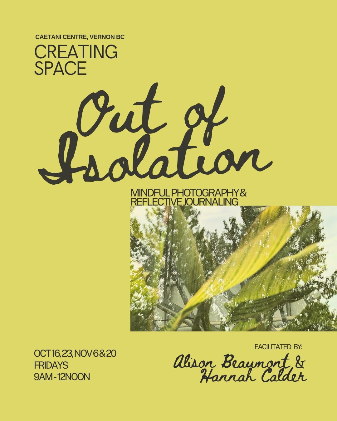 Just announced **NEW** Workshop series part of Creating Space at The Caetani Centre Vernon, BC

Out of Isolation: An Introduction to 📷Mindful Photography and 🖊️Reflective Journaling is a four- week, in-person, creativity-for-wellness workshop serie