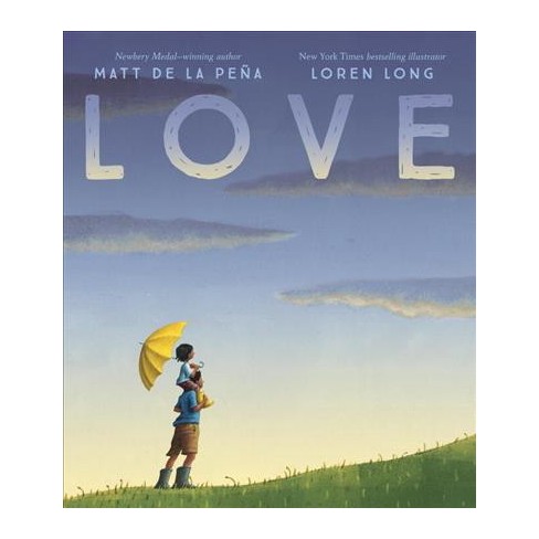 Teddy’s Best New Picture Books of 2018: #1 Love by Matt de la Peña, illustrated by Loren Long