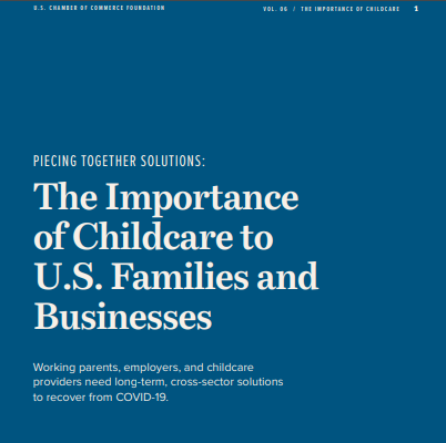 Read The U.S. Chamber of Commerce Foundation Report: “The Importance of Childcare to U.S. Families and Businesses”