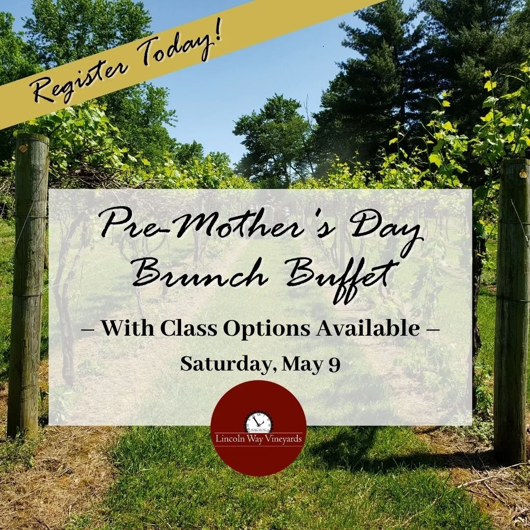 Lincoln Way Vineyards - Pre Mother's Day Brunch &amp; Classes 