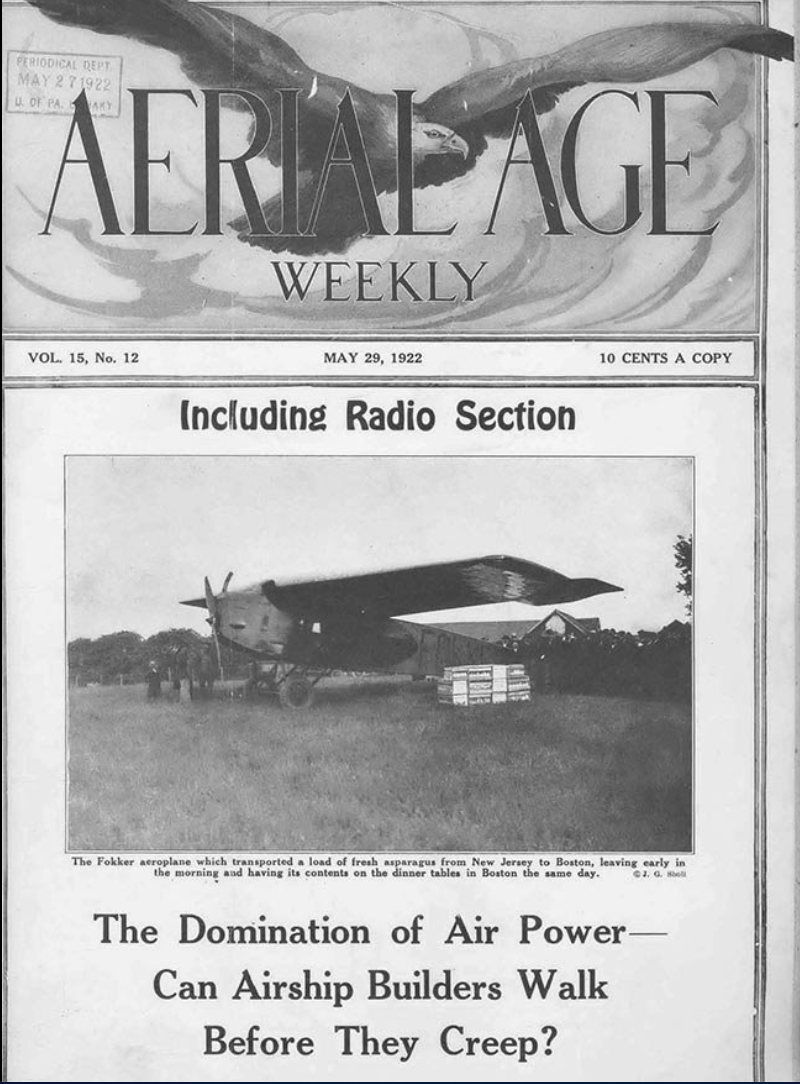 FIRST AIR SHIPMENT OF PRODUCE, 1922
The first air shipment in the United States of fresh produce occurred on May 17, 1922. That morning, a Fokker monoplane loaded with 1,000 pounds of locally grown asparagus took off from the farm field of W.D. Irede