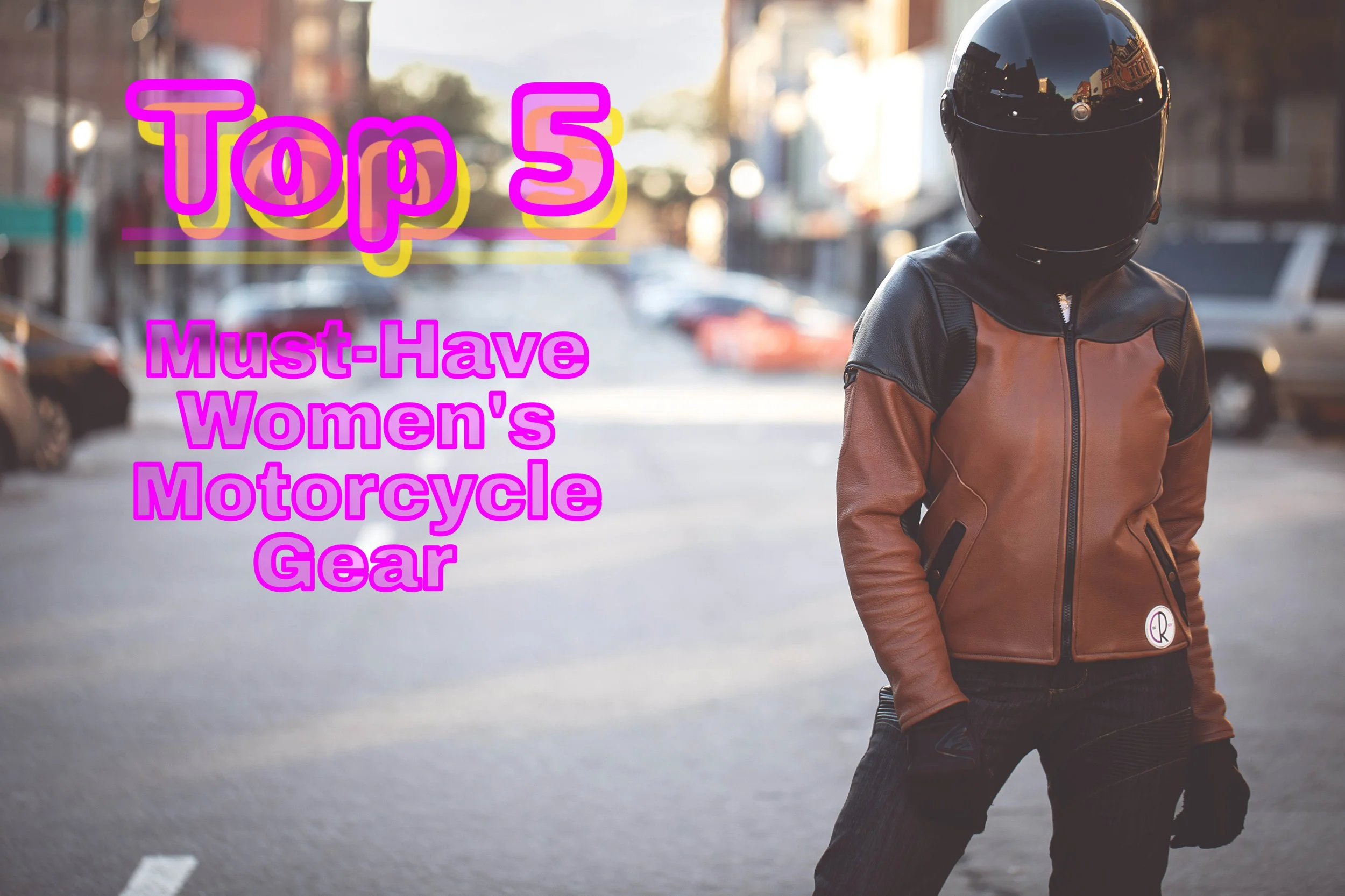Top 5 Must-Have Women's Motorcycle Gear for Safety and Style