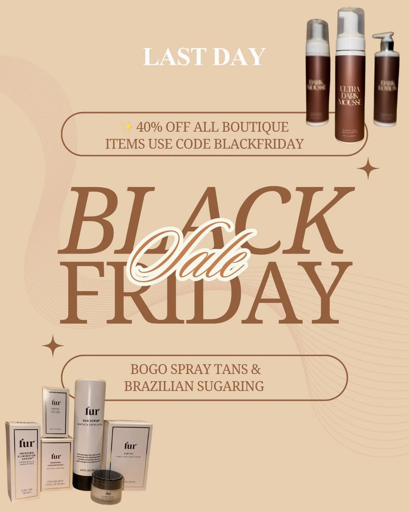 Last day babes! ✨
Black Friday ends today, don&rsquo;t miss out!

40% OFF boutique items (code: BLACKFRIDAY)
BOGO Spray Tans
BOGO Brazilian Sugaring

Let&rsquo;s glow out with a bang 🖤