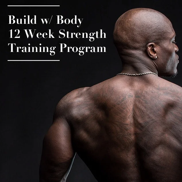 Build w/ Body: 12 Week Strength Training Program (1 Payment)