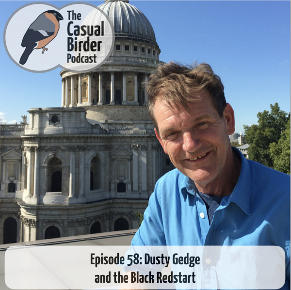 58: Dusty Gedge and the Black Redstart