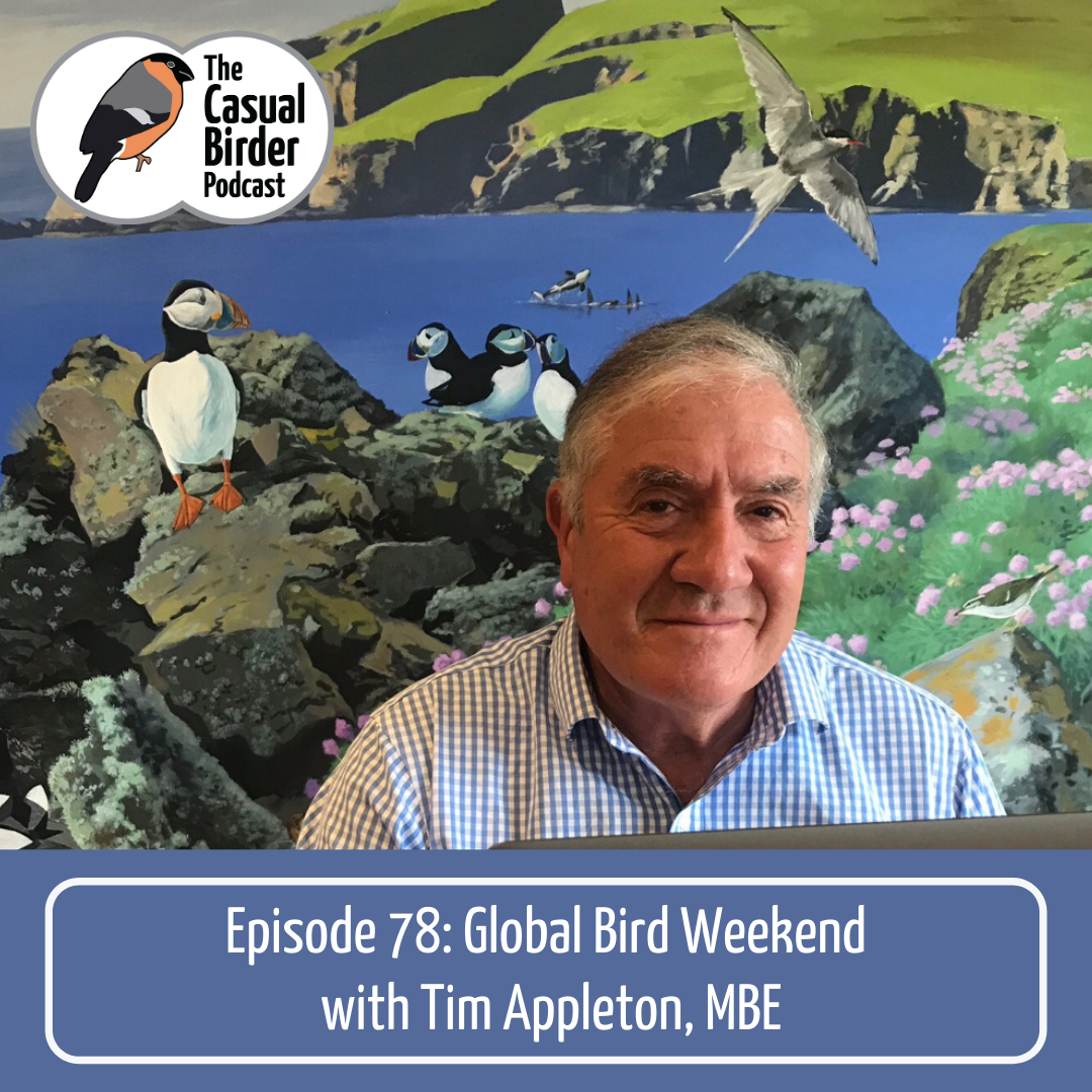 78: Global Bird Weekend with Tim Appleton, MBE