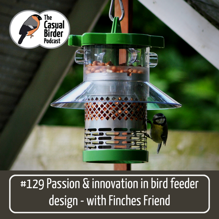 #129 Passion &amp; innovation in bird feeder design - with Finches Friend