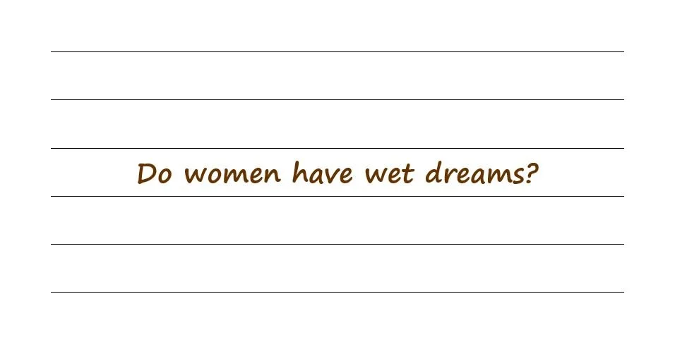 Do Women Have Wet Dreams?