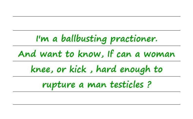 Can A Woman Knee, Or Kick, Hard Enough To Rupture A Man Testicles?