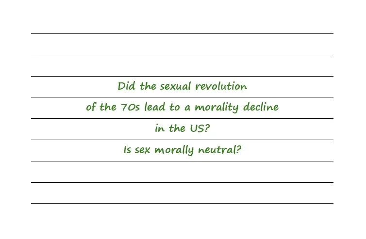 Did The Sexual Revolution Of The 70s Lead To A Morality Decline In The US? Is Sex Morally Neutral?