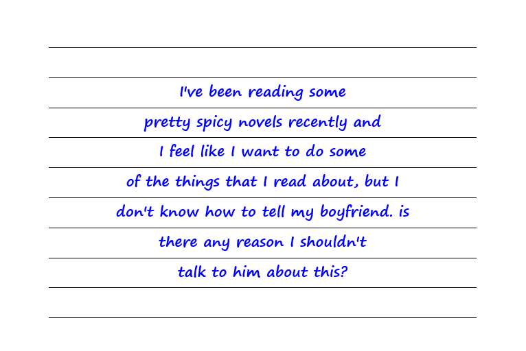 Been Reading Spicy Novels and I Want to Do Some of the Things That I Read, But I Don't Know How to Tell My Boyfriend. 