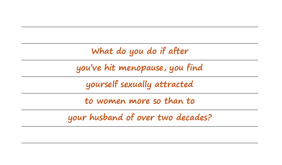 What Do You Do If You Find Yourself Sexually Attracted To Women More Than To Your Husband?