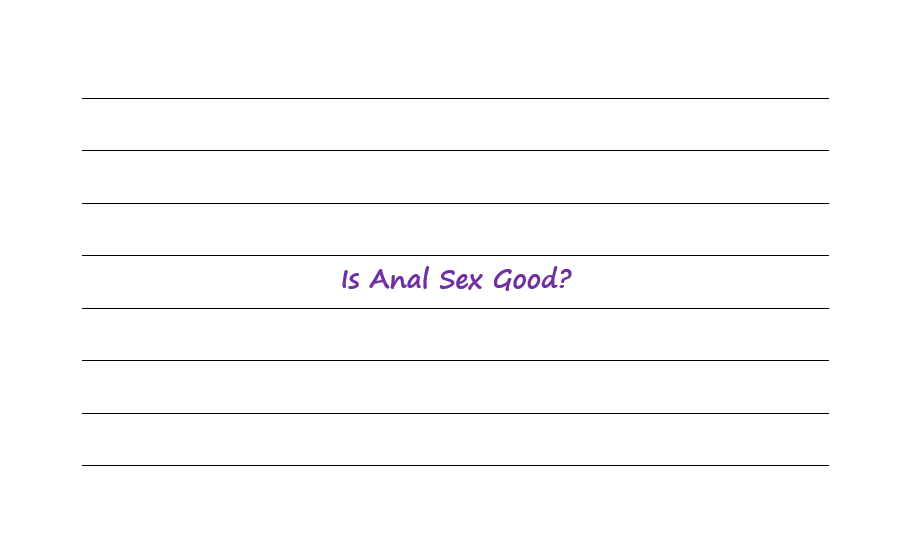 Is Anal Sex Good?