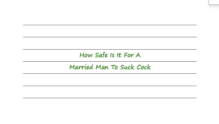 How Safe Is It For A Married Man To Suck Cock