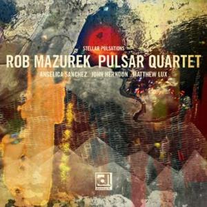 2012 STELLAR PULSATIONS - Rob Mazurek Pulsar Quartet (Delmark) 