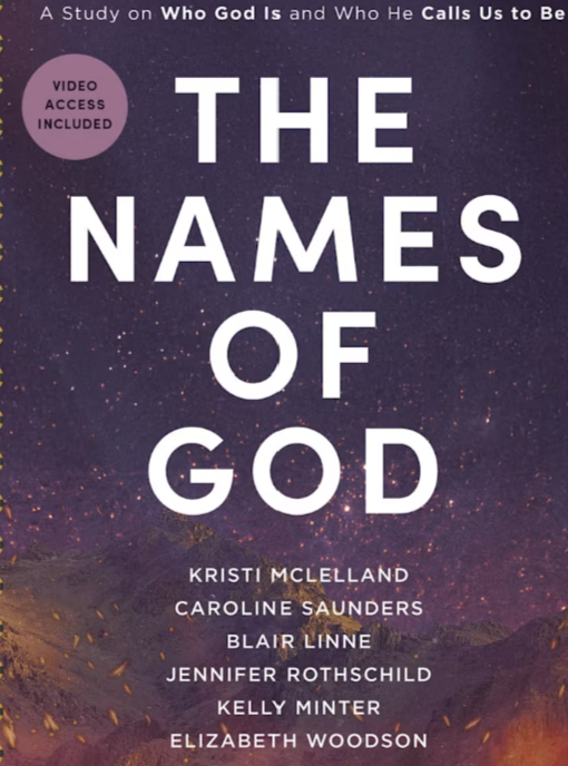 Ladies' Bible Study - The Names of God: Discover Who God Is and Who He Calls Us To Be&nbsp;&nbsp;&nbsp;