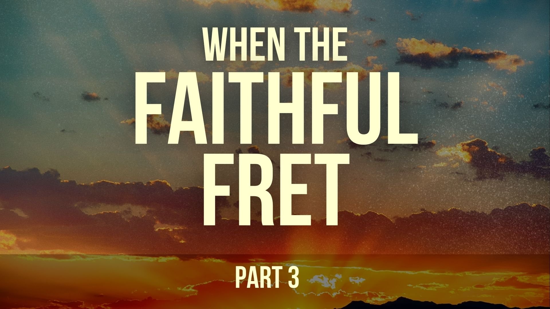 Rob Boyd- "When the Faithful Fret"- July 26, 2026