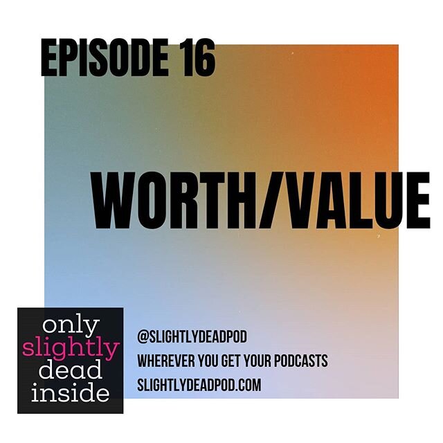 Surprise! New ep today!
We don't mean to be intermittent like this, but depression is a real jerk when it comes to getting things done.

This episode, we tackle the difference between the concepts of worth and value - and how to remind ourselves that