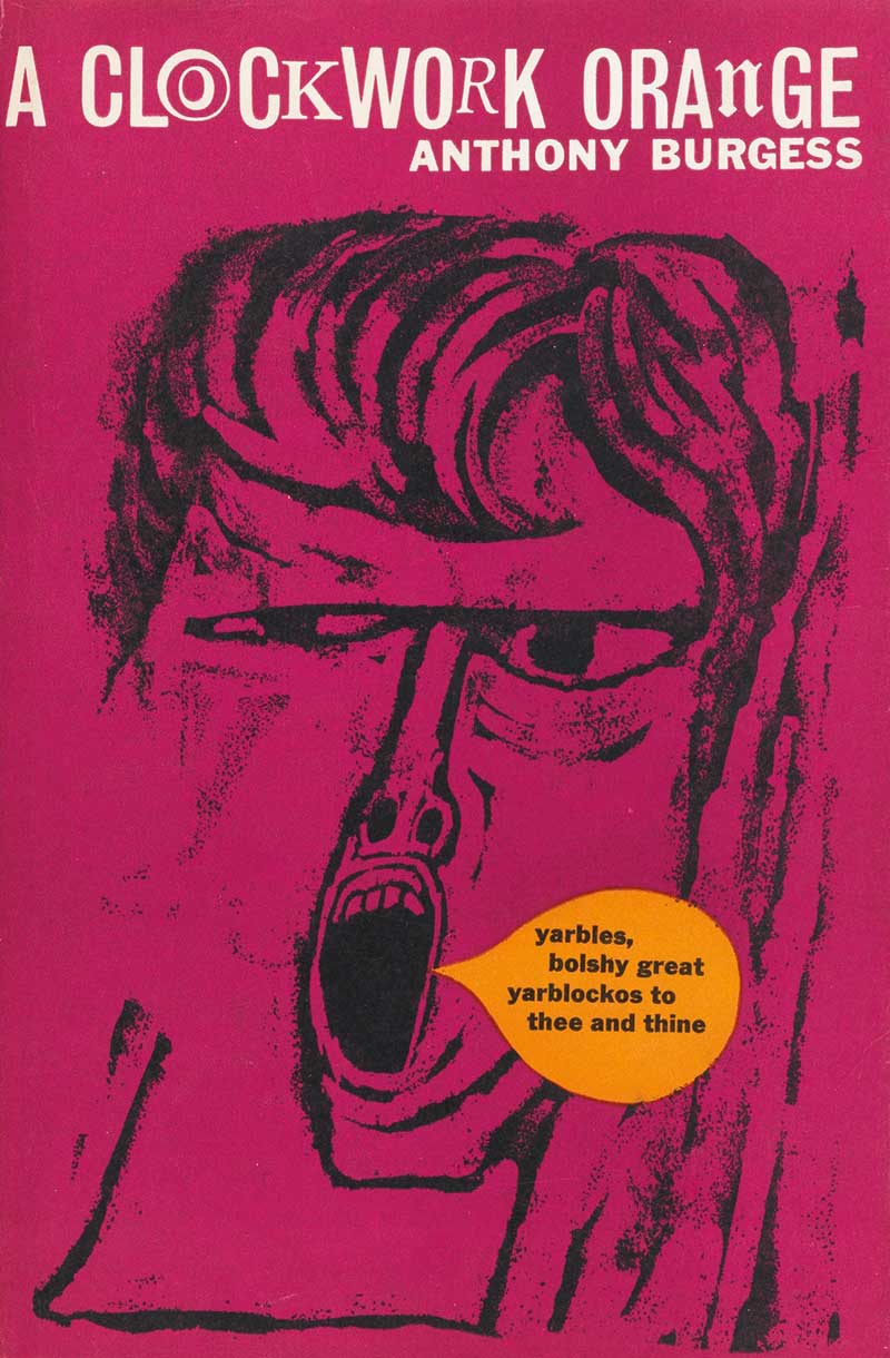 A Clockwork Orange by Anthony Burgess, published by William Heinemann, December 1962.