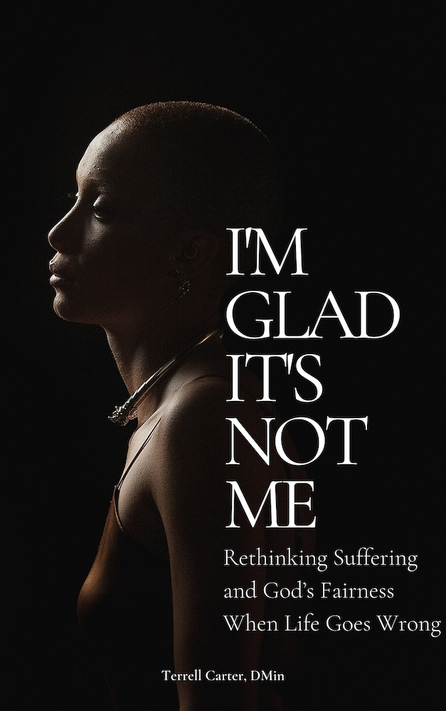 I'm Glad It's Not Me: Rethinking Suffering and God's Fairness When Life Goes Wrong