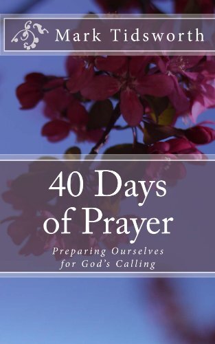 40 Days of Prayer: Preparing Ourselves for God's Calling