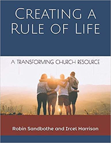 Creating a Rule of Life: A Transforming Church Resource
