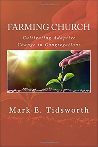 Farming Church: Cultivating Adaptive Change in Congregations