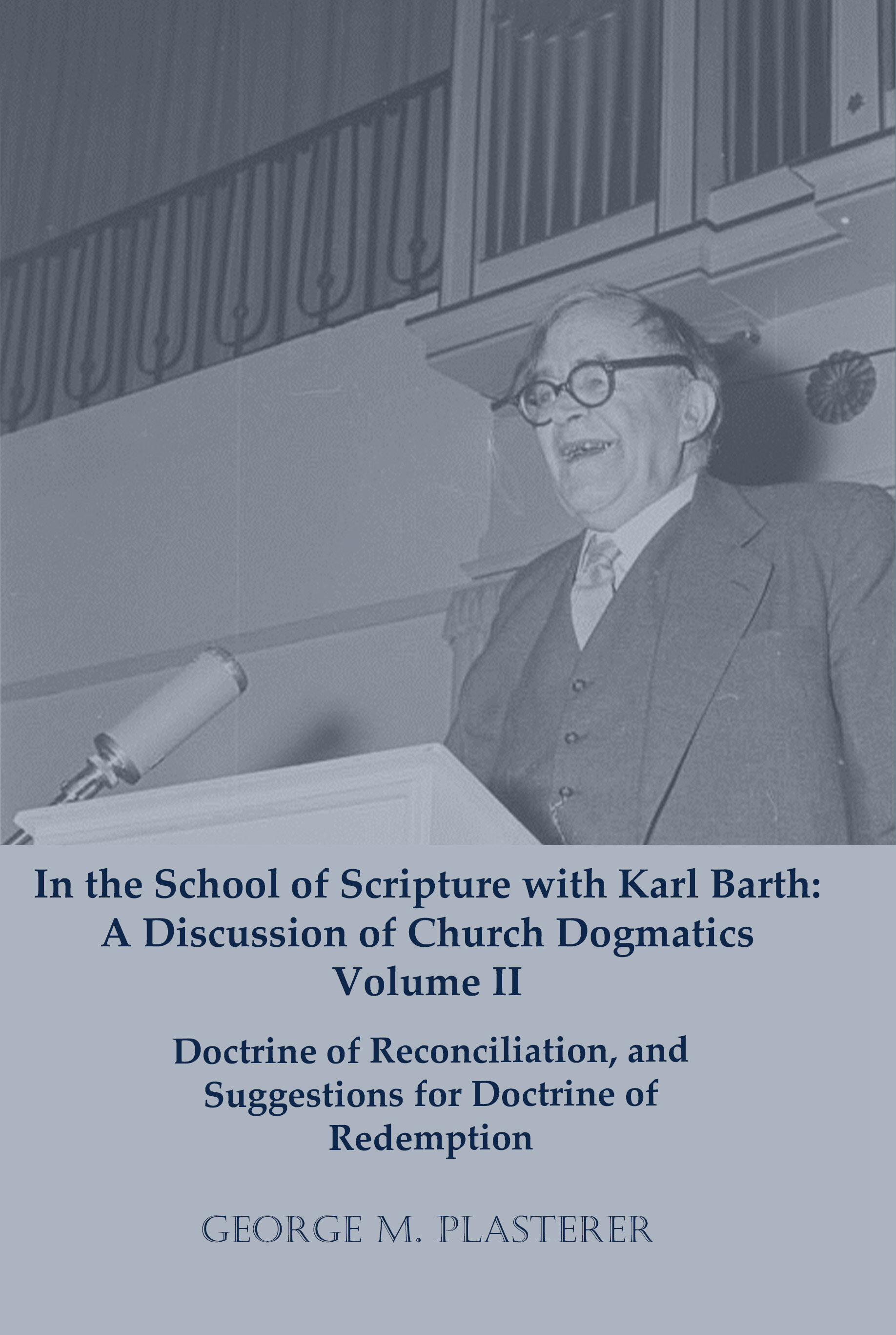 In the School of Scripture with Karl Barth: A Discussion of Church Dogmatics VOLUME II