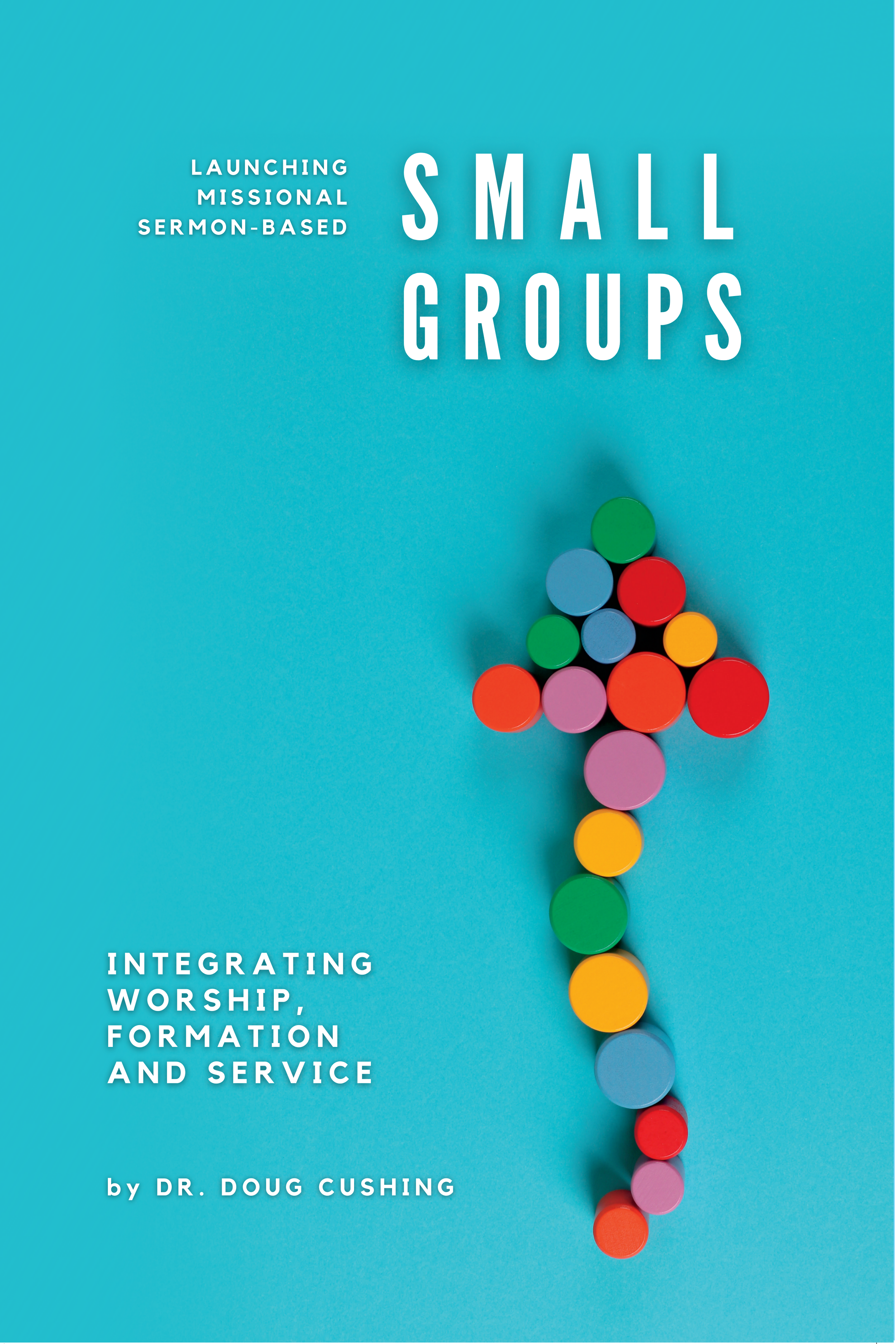 Launching Missional Sermon-Based Small Groups