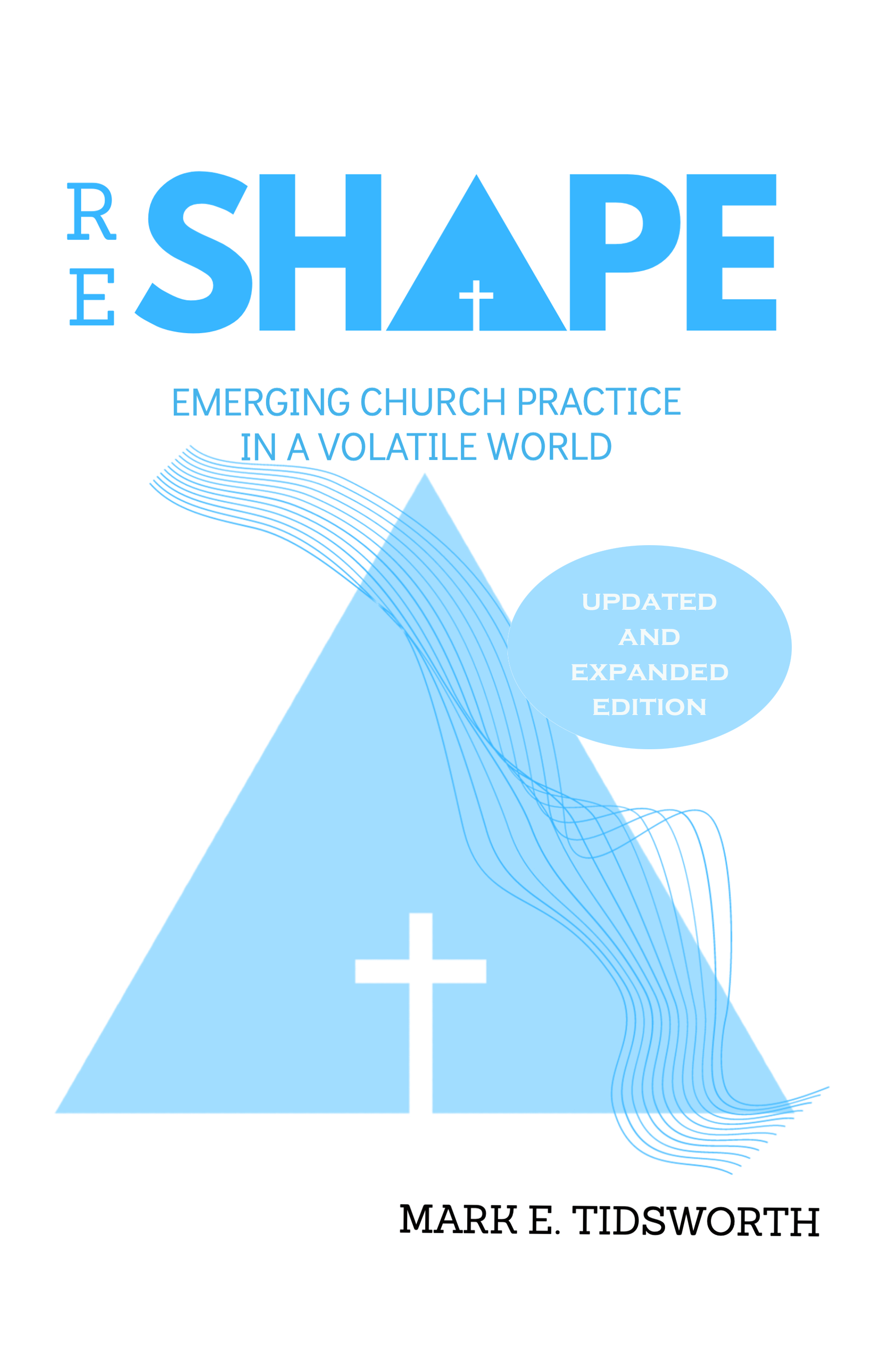 ReShape: Emerging Church Practice in a Volatile World (Updated Edition)