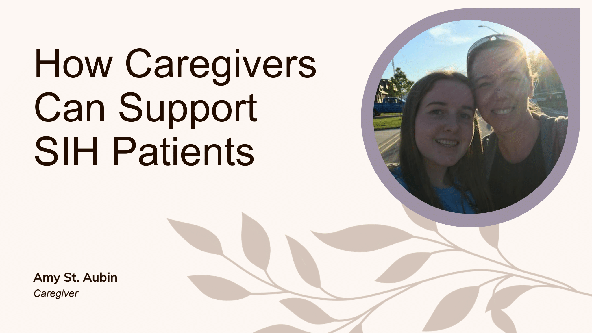 #3 Talk: How Caregivers Can Support SIH Patients Amy St. Aubin (Page 1).png
