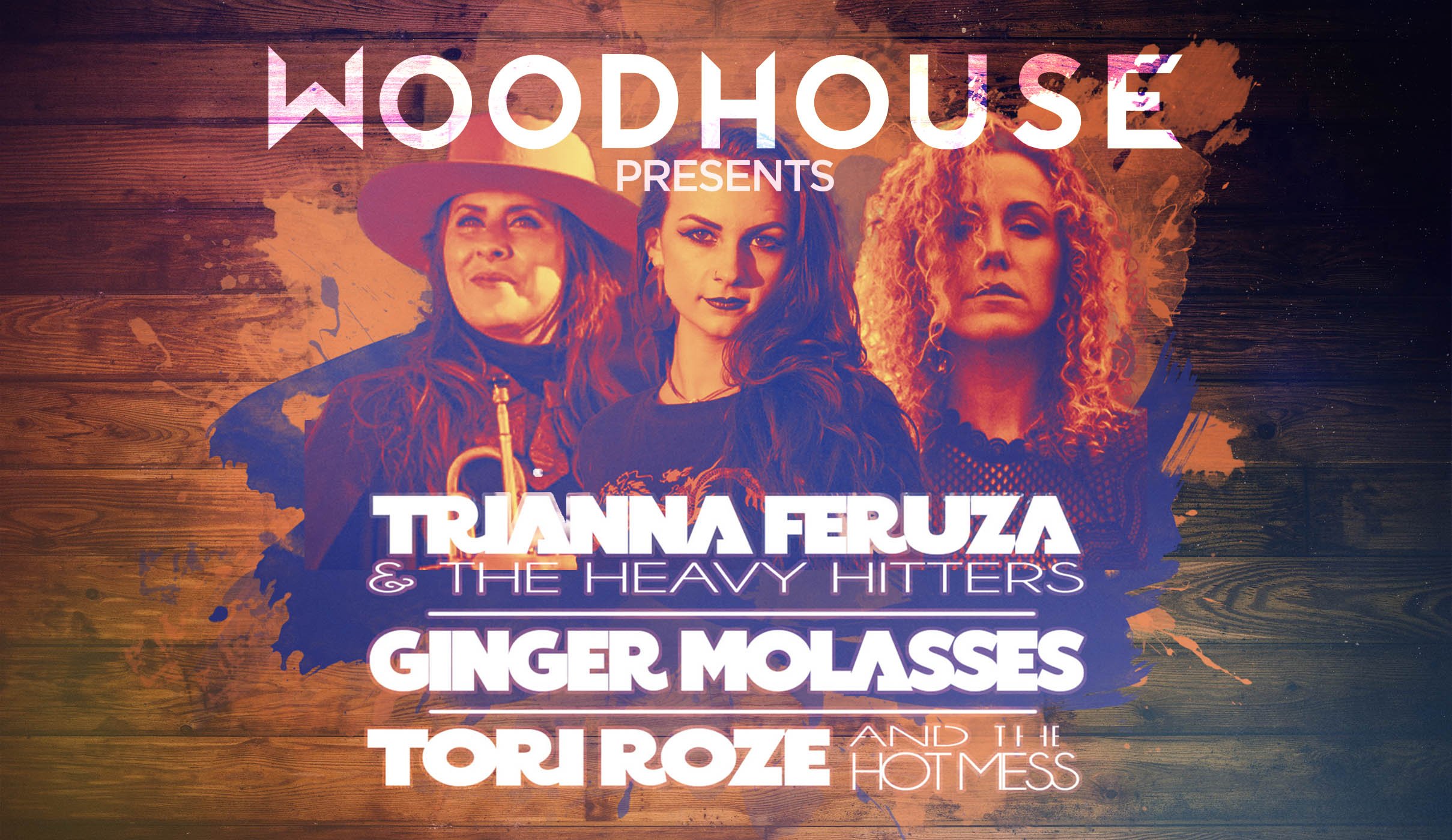 Trianna &amp; The Heavy Hitters, Ginger Molasses, Tori Roze &amp; The Hot Mess