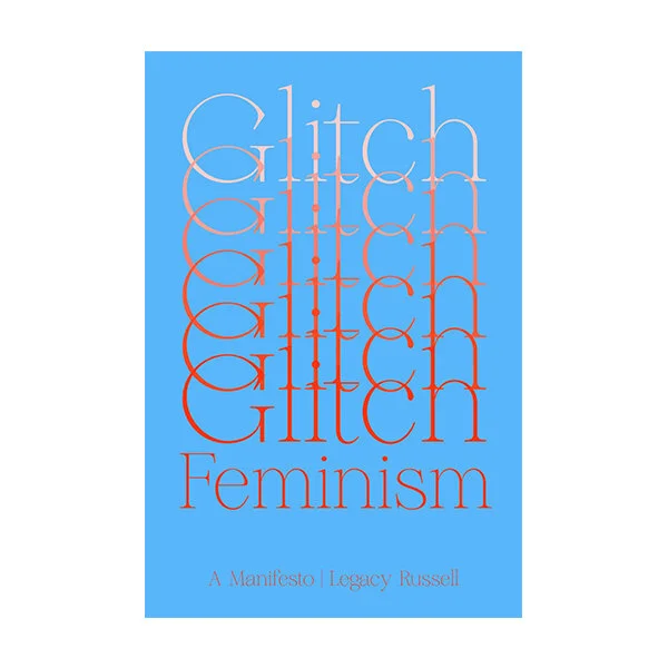Glitch Feminism by Legacy Russell 