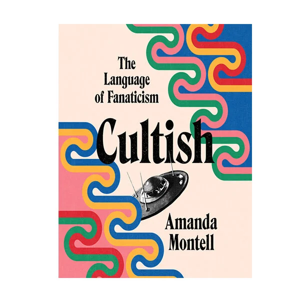 Cultish: The Language of Fanaticism