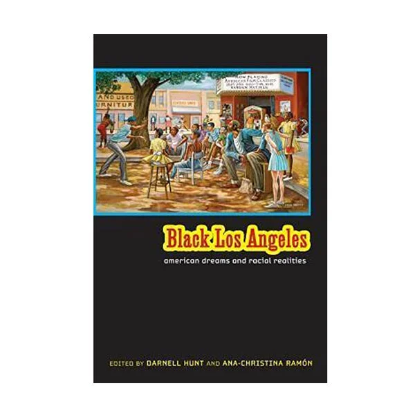 Black Los Angeles: American Dreams and Racial Realities