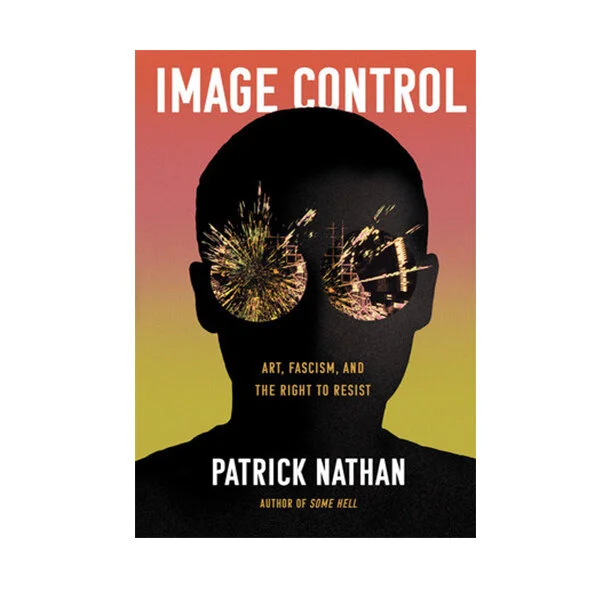 Image Control: Art, Fascism, and the Right to Resist