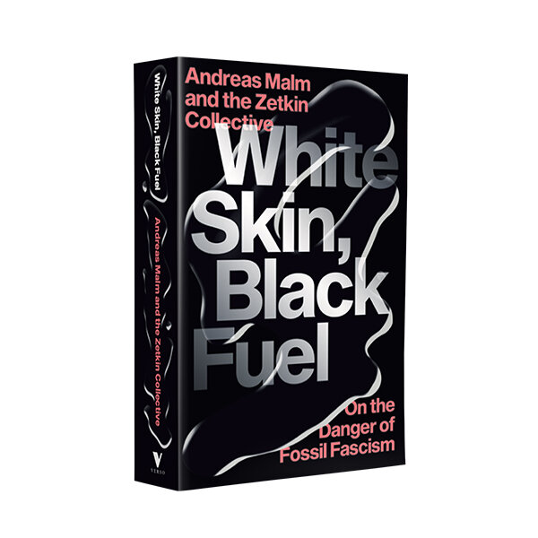 White Skin, Black Fuel- On the Danger of Fossil Fascism .jpg