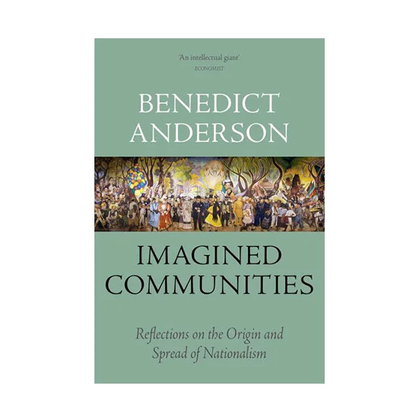  Imagined Communities: Reflections on the Origin and Spread of Nationalism 