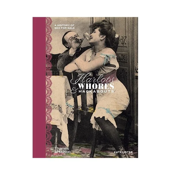 Harlots Whores &amp; Hackabouts: A History of Sex for Sale