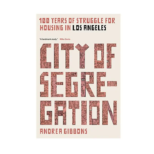 City of Segregation: 100 Years of Struggle for Housing in Los Angeles